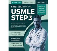 FIRST AID FOR THE USMLE STEP 3 2025-2026: The Ultimate Resource for the Medical Exam Preparation, With 10 Full Length Practice Tests + Online Quiz.