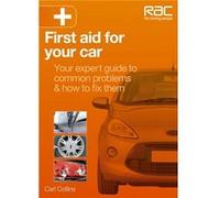 First Aid For Your Car: Your Expert Guide To Common Problems & How To Fix Them - Rac Handbook (Paperback) Carl Collins, (Auteur)