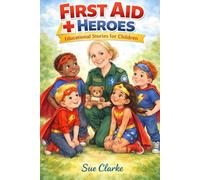 FIRST AID HEROES: EDUCATIONAL STORIES FOR CHILDREN