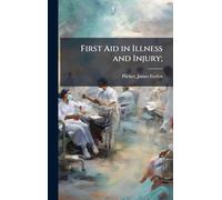 First Aid in Illness and Injury;
