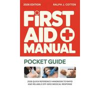 First Aid Manual Pocket Guide: 2026 Essential Quick Reference Handbook to Rapid and Reliable Off-Grid Medical Response