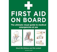 First Aid On Board: The ultimate visual guide to medical emergencies at sea
