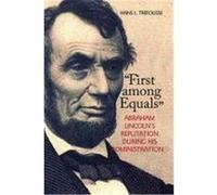 First Among Equals: Abraham Lincoln's Reputation During His Administration Trefousse, Hans L. (Auteur)