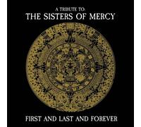 First and Last and Forever - a Tribute to the Sisters of Mercy