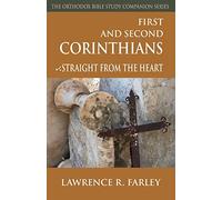 First And Second Corinthians: Straight from the Heart