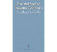 First and Second Inaugural Addresses: Message, July 5, 1861; Proclamation, January 1, 1863; Gettysburg Address, November 19, 1863