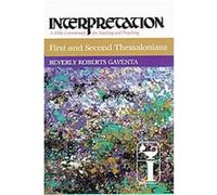 First and Second Thessalonians, Interpretation, a Bible Commentary for Teaching and Preaching Beverly Roberts Gaventa (Auteur)