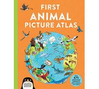First Animal Picture Atlas: Meet 475 Awesome Animals From Around the World