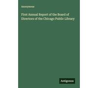 First Annual Report of the Board of Directors of the Chicago Public Library