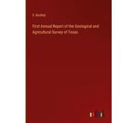 First Annual Report Of The Geological And Agricultural Survey Of Texas