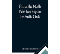 First At The North Pole Two Boys In The Arctic Circle