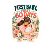 First Baby First 60 Days: Your first baby is a special gift from God, bringing a new kind of excitement and many rare, beautiful moments. Enjoy every ... little moments can become cherished memories