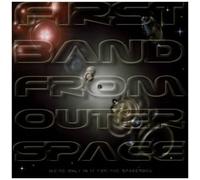 First Band From Outer Space - We'Re Only In It For The Spacerock