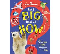 First Big Book of How: How do polar bears keep warm? How do keys open locks? How do spacesuits work? The ultimate book of answers for kids who need to know HOW!