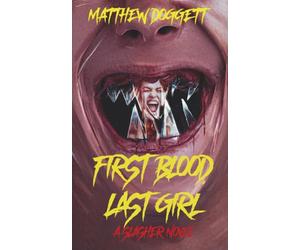 First Blood, Last Girl: A Slasher Novel