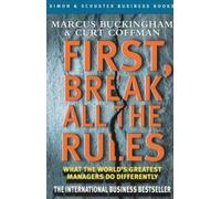 First, Break All the Rules: What the World's Greatest Managers Do Differently