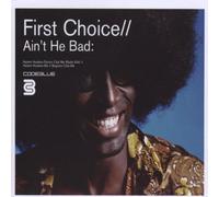 First Choice - Ain't He Bad [Import]