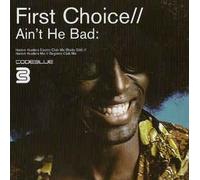 First Choice - Ain't He Bad [Import]