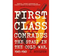 First Class Comrades: The Stasi in the Cold War, 1945-1961