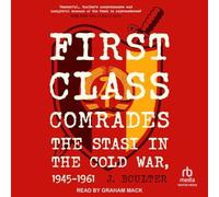 First Class Comrades: The Stasi in the Cold War, 1945-1961