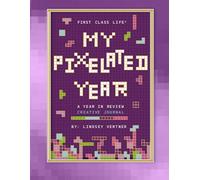 First Class Life® My Pixelated Year:: A Year In Review Creative Journal