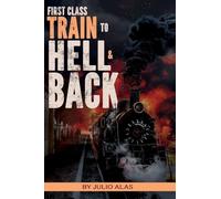 First Class Train to Hell & Back