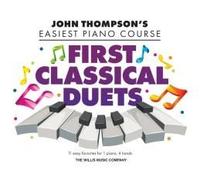 First Classical Duets: John Thompson's Easiest Piano Course - 11 Easy Favorites For 1 Piano, 4 Hands