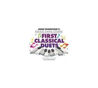 First Classical Duets: John Thompson's Easiest Piano Course - 11 Easy Favorites For 1 Piano, 4 Hands