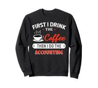 First Coffee Then Accounting - Citation Amusante Sweatshirt