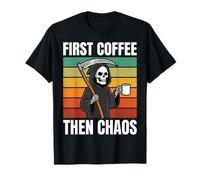 First Coffee Then Chaos T-Shirt