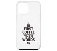 First Coffee Then Words Funny Writer Caféine Coque pour iPhone 12 Pro Max