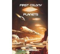 First Colony - Planets: The fourth exciting novel in the "First Colony" chronicles.