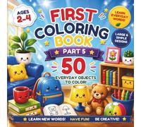 First Coloring Book for Kids: 50 Everyday Objects to Color and Learn: Easy Coloring Book for Toddlers Ages 2-4 | Learn New Words | Large & Simple Coloring Pages for Preschoolers