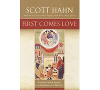 First Comes Love Scott Hahn (Auteur)