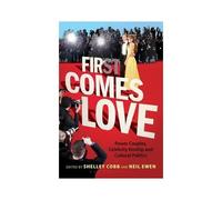 First Comes Love Power Couples, Celebrity Kinship And Cultural Politics
