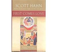 First Comes Love Scott Hahn (Auteur)