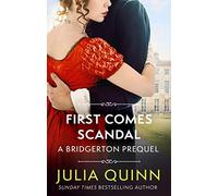 First Comes Scandal: A Bridgerton Prequel