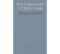First Communion: A Child's Guide: Introducing God’s love, Jesus’ teaching, and the sacraments in simple steps