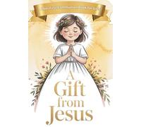First Communion Book for Girls: A Gift From Jesus : Short Catholic Stories for Kids About Living His Love Every Day