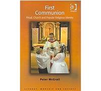 First Communion, Liturgy, Worship and Society Series Peter Mcgrail (Auteur)
