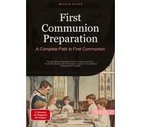 First Communion Preparation: A Complete Path To First Communion