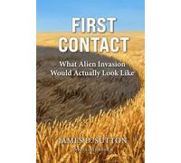 First Contact: What Alien Invasion Would Actually Look Like