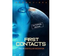 FIRST CONTACTS: Basic Training for Successful Extraterrestrial Communication and ExoDiplomacy