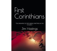 First Corinthians: The Answers to Disturbing Matters in the Church