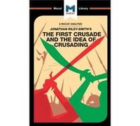 First Crusade & The Idea Of Crusading Damien Peters, (Auteur)