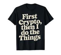 First Crypto, Then I Do The Things Trader investisseur - T-Shirt
