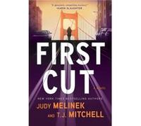 First Cut by Judy Melinek & T J Mitchell Judy Melinek , T J Mitchell (Auteur)