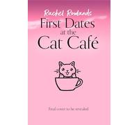 First Dates at the Cat Cafe: An absolutely uplifting and cosy romantic comedy to warm your heart