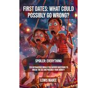 First Dates: What Could Possibly Go Wrong?