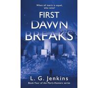 First Dawn Breaks: the epic conclusion to the gritty dystopian series about meaning and self-worth